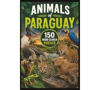 Animals of Paraguay Word Search: 150 Wildlife-Themed Puzzles