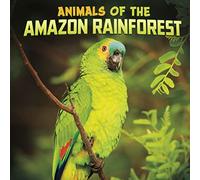 Animals of the Amazon Rainforest (Wild Biomes)