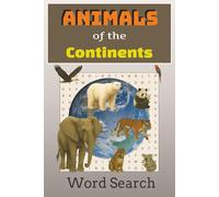 Animals of the Continents Word Search: 50+ Puzzles with Animals from Around the World | Includes Bonus Secret Phrases | 6 Gift for Animal Lovers
