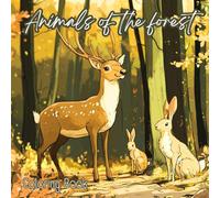Animals of the forest Coloring Book: Discover the Magic of the Woods - A Creative Adventure for Young Nature Lovers | For Kids Age 6 -99