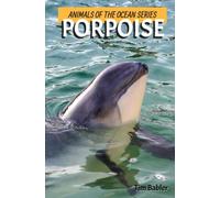 Animals of the Ocean - Porpoise (Animals of the Ocean Series for Kids)