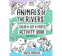 Animals of the Rivers: Color + Cut + Paste Activity Book for Kids 3-5 - South America: Fun cut-and-paste craft and scissor-skills activity book with ... and creativity practice for kids aged 3-5