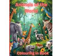 Animals of the World: A Coloring Safari Through Nature's Greatest Wonders