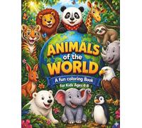 ANIMALS of the WORLD: A fun Coloring Book for Kids Ages 4-8
