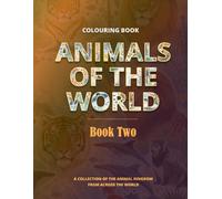 Animals of the World, Book Two: A Collection of the Animal Kingdom from across the World | Wildlife Picture Book | Wonderful Wild Animals and Majestic ... (Animals of the World Colouring Book Series)
