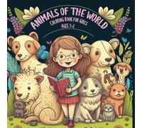Animals of the World: Coloring Book for Girls Ages 3-8. Cute and adorable named animals to color for toddlers and kids: A fun coloring book for ... will teach them animal names while they color