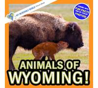 Animals of Wyoming!: A My Incredible World Picture Book for Children (My Incredible World: Nature and Animal Picture Books for Children)
