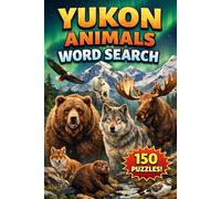 Animals of Yukon Word Search: 150 Wildlife-Themed Puzzles
