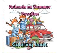Animals on Summer Vacation: 36 Fun Family Scenes to Color for All Ages