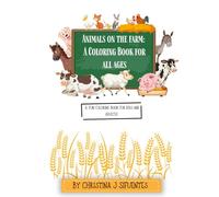 Animals on the Farm: A Coloring Book for all ages: A Coloring Book for All Ages!