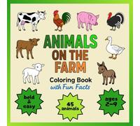 Animals on the Farm, Coloring Book with Fun Facts, Bold Lines for Easy Coloring: 45 Cute Farm Animals to Color, Learn, and Enjoy | Wonderful Gift for Animal Lovers