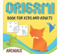Animals Origami book for kids and adults: Simple and Easy to Fold Models | Learn Paper Folding Step by Step For Beginners.