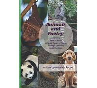 Animals & Poetry: Learning How to Write Different Types of Poems While Learning About Animals