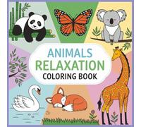 Animals Relaxation Coloring Book: Relax and Unwind with 50 Peaceful Animal Scenes to Color | De-stress with Simple Animal Illustrations | Each image is Provided on its Own Page.