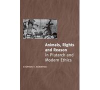 Animals, Rights and Reason in Plutarch and Modern Ethics