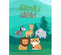 Animals Safari: "Wild and Wonderful - Coloring Fun for Kids Who Love Animals"