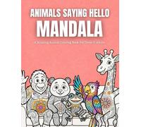 Animals Saying Hello Mandala: A Relaxing Animal Coloring Book For Teens & Adults For Stress Relief, Anxiety Relief, Overthinking Calm, And Creativity ... (The World of Animals: Cozy Mandala Series)