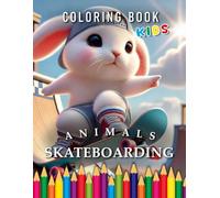 Animals skateboarding | Coloring Book Kids: For Children: The perfect Gift for Skateboard Fans (Kids | Coloring Books)