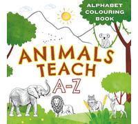 Animals Teach A-Z Colouring Book: ABC Tracing, Colouring & Learning for Children ages 3-5 | Trace, Colour and Learn the Alphabet with Your Favourite ... Colouring Books for Preschool & Nursery)