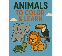 Animals to Color and Learn: For coloring, discovering, and learning German with fun animal illustrations for kids ages 3 and up