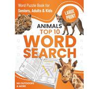 Animals Top 10 Word Search: Large Print Word Puzzle Book for Seniors, Adults & Kids - 50 Top Ten Adventure Games - Fun Memory-Boosting Activities. ... Lovers. (TOP 10 PUZZLE BOOK COLLECTION)