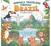 Animals Traveling Through Brazil: Coloring Book (Animals Traveling Around the World)