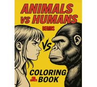 Animals vs Humans Begins Coloring Book For Adults: A Stress-Relief and Entertaining Coloring Book Featuring Funny Battles, Challenges, and Surprises Between People and Animals!