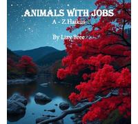 Animals with Jobs A-Z Haikus