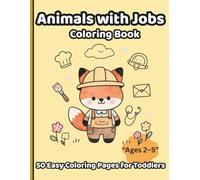 Animals with Jobs Coloring Book: 50 Easy Coloring Pages for Toddlers