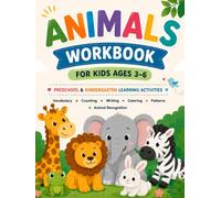 Animals Workbook for Kids Ages 3-6: Preschool & Kindergarten Learning Activities with Coloring, Counting, Writing, Patterns, Vocabulary and Animal Recognition