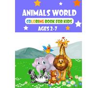 Animals World Coloring Book For Kids: Amazing Coloring Book for Kids Aged 2-7 With Cute Animals | Pets | Farm | Wild Animals Mammals | Birds | Sea Animals For Boys And Girls