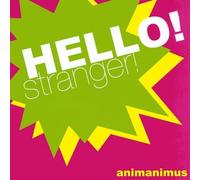 Animanimus - Hello!Stranger!