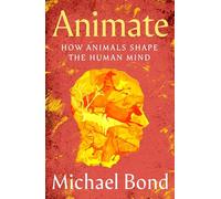 Animate: How Animals Shape the Human Mind