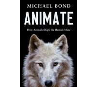 Animate : How Animals Shape the Human Mind