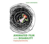 Animated Film and Disability: Cripping Spectatorship