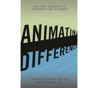 Animating Difference: Race, Gender, and Sexuality in Contemporary Films for Children (Perspectives on a Multiracial America)