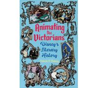 Animating the Victorians : Disney's Literary History