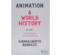 Animation: A World History: Volume I: Foundations - The Golden Age