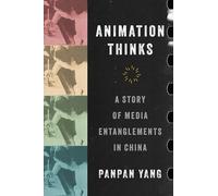 Animation Thinks: A Story of Media Entanglements in China