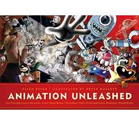 Animation Unleashed: 100 Principles Every Animator, Comic Book Writer, Filmmaker, Video Artist, a...