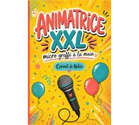 Animatrice XXL, Micro Greffé à la Main - Carnet de Notes Humoristique pour Animatrice: Journal ligné 110 pages, idée cadeau originale pour animatrice, éducatrice ou colonie de vacances