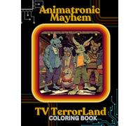 Animatronic Mayhem TV TerrorLand Coloring Book