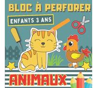 Animaux Bloc à Perforer Enfants 3 Ans: Dessins en pointillés à Colorier, Découper et Poinçonner | Livre de Poinçonnage et Coloriage pour Garçons et ... Picotage Maternelle - Activites Manuelles
