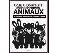 Animaux Cosy & Douceurs Monochromes: 52 Illustrations Gourmandes à Colorier - Adorables Animaux, Glaces, Gâteaux et Friandises dans un Style Monochrome Relaxant pour Ados et Adultes