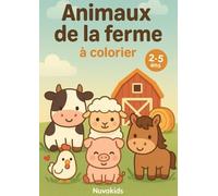 Animaux de la ferme à colorier - Livre de coloriage pour enfants de 2 à 5 ans: Vaches, chevaux, cochons, poules, moutons et autres animaux faciles et mignons à colorier pour les enfants de maternelle