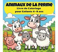 Animaux de la Ferme: Livre de coloriage amusant pour enfants de 4 à 8 ans