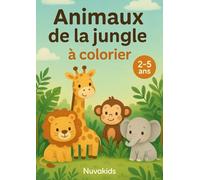 Animaux de la Jungle à Colorier - Livre de Coloriage pour Enfants de 2 à 5 ans: Mon premier livre de coloriage facile et amusant avec des animaux de ... créative pour tout-petits de 2 à 5 ans