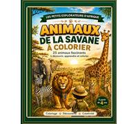 Animaux de la Savane à Colorier: 25 animaux fascinants à découvrir, apprendre et colorier (Les Petits Explorateurs d’Afrique)