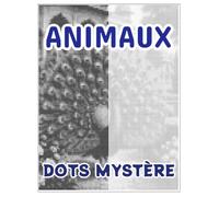 Animaux Dots Mystère: Livre de coloriage à points monochromes pour adultes et seniors - 30 animaux à révéler cercle après cercle, activité anti-stress et relaxante