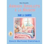 Animaux Douillets à la Maison: Dans la Chambre (Cozy Everyday Home Spaces)